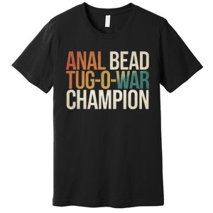 Anal Bead Tug O War Champion Funny Saying Premium T-Shirt