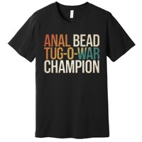 Anal Bead Tug O War Champion Funny Saying Premium T-Shirt