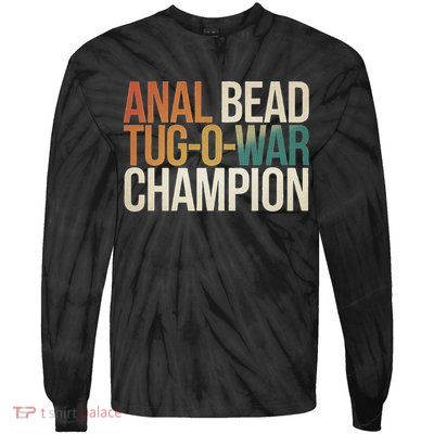 Anal Bead Tug O War Champion Funny Saying Tie-Dye Long Sleeve Shirt