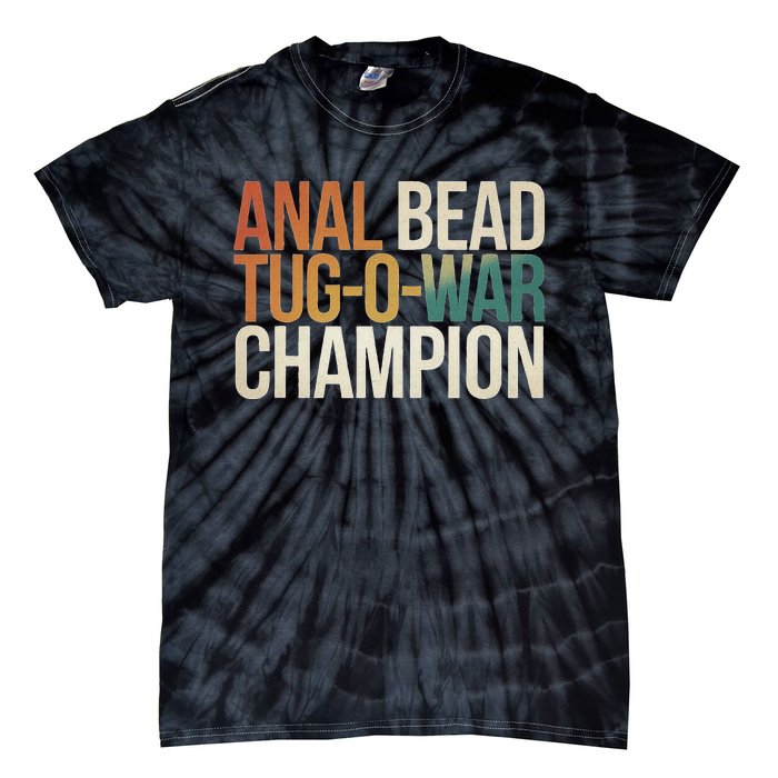 Anal Bead Tug O War Champion Funny Saying Tie-Dye T-Shirt