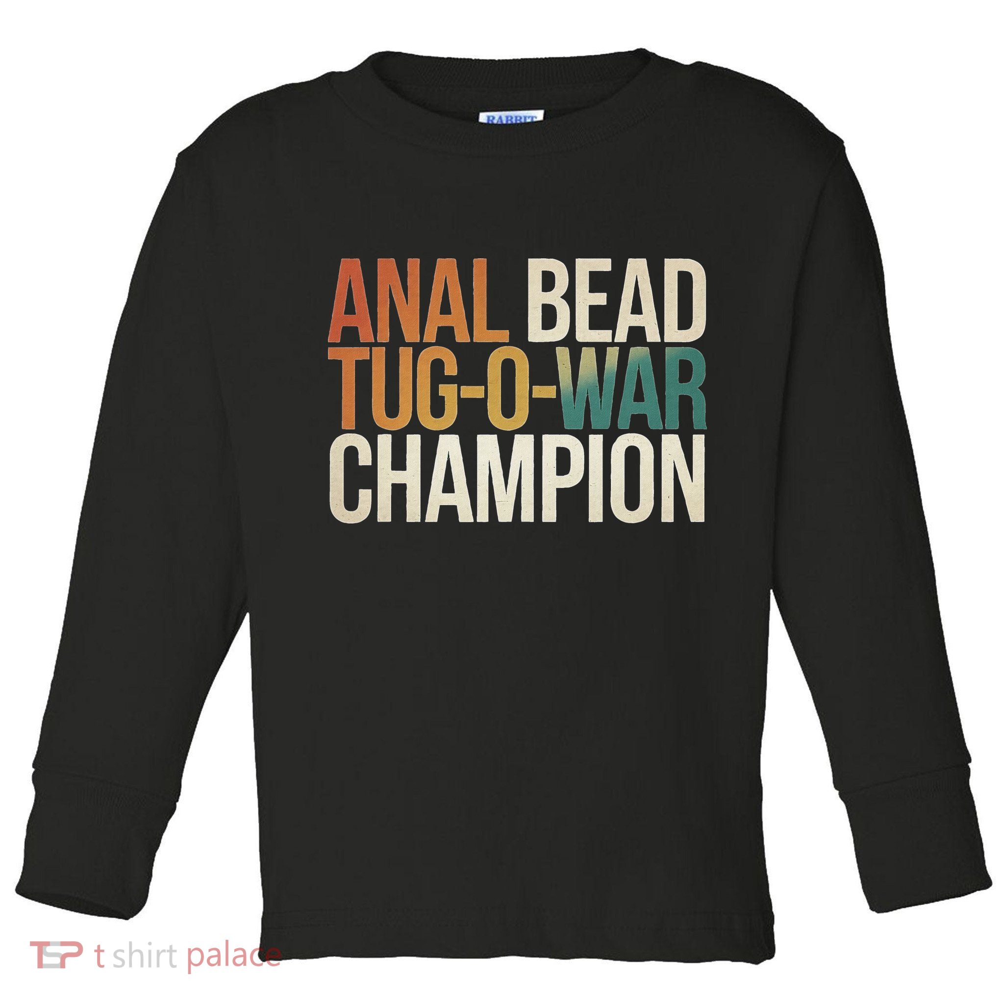 Anal Bead Tug O War Champion Funny Saying Toddler Long Sleeve Shirt