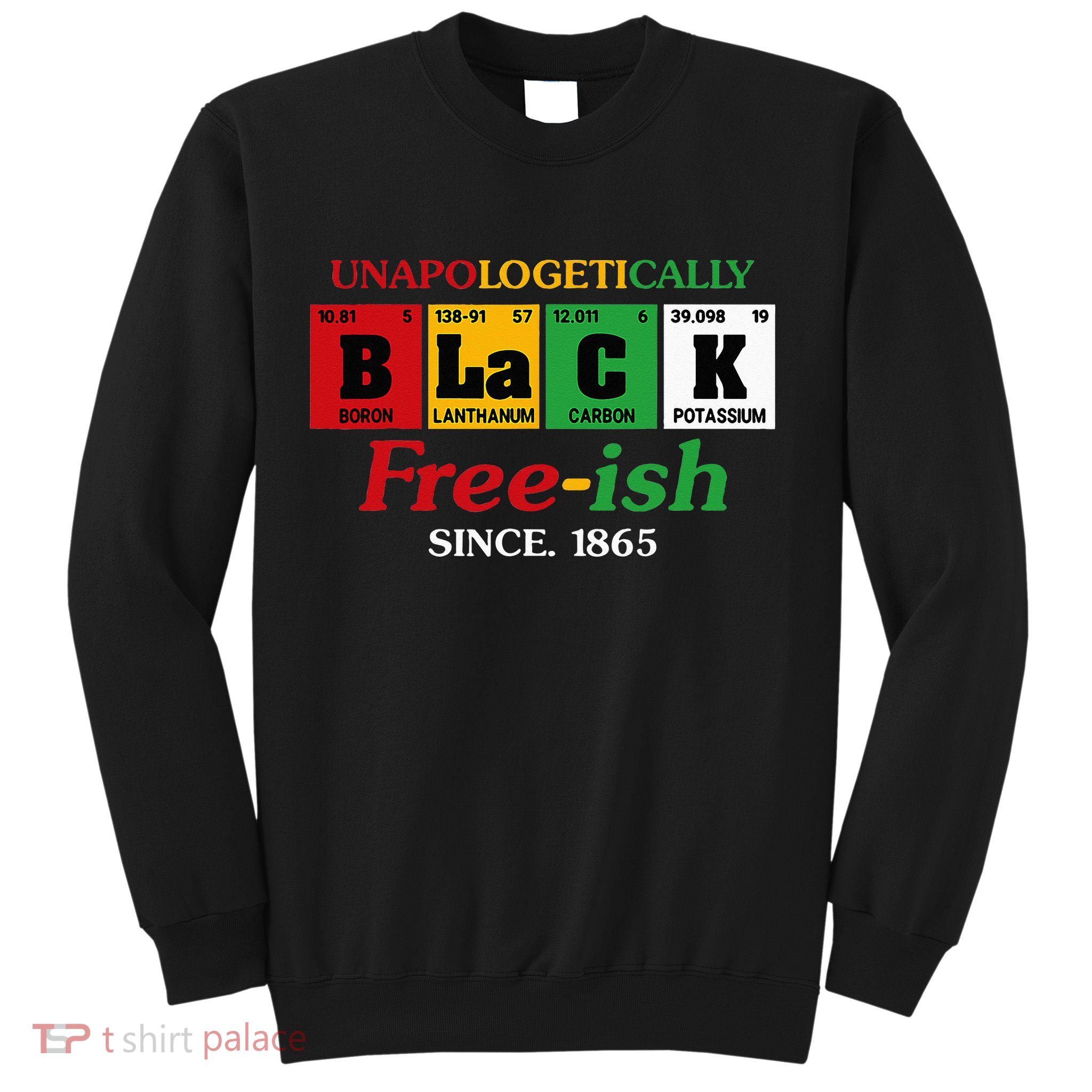 Africa Black Unapologetically Freeish Since 1865 Juneteenth Sweatshirt