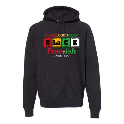 Africa Black Unapologetically Freeish Since 1865 Juneteenth Premium Hoodie