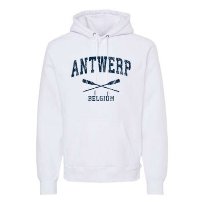 Antwerp Belgium Vintage Nautical Paddles Sports Oars Premium Hoodie