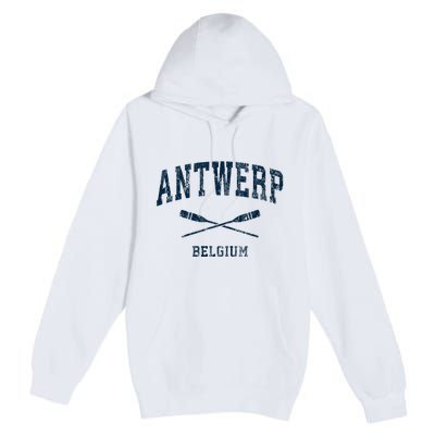 Antwerp Belgium Vintage Nautical Paddles Sports Oars Premium Pullover Hoodie