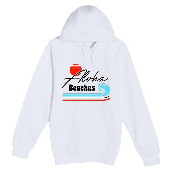 Aloha Beaches Vintage Retro Premium Pullover Hoodie