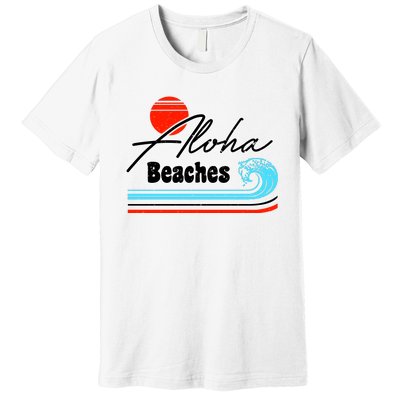 Aloha Beaches Vintage Retro Premium T-Shirt