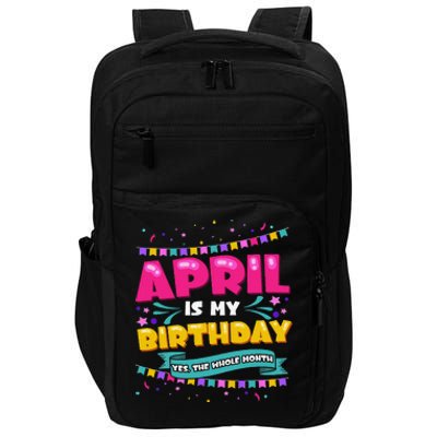 April Birthday Wo Funny April is my Birthday Impact Tech Backpack