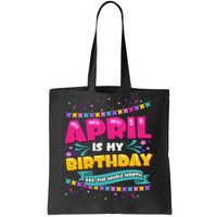 April Birthday Wo Funny April is my Birthday Tote Bag