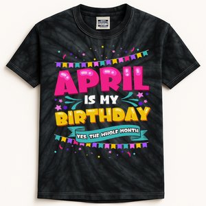 April Birthday Wo Funny April is my Birthday Kids Tie-Dye T-Shirt