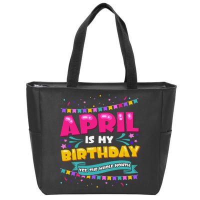 April Birthday Wo Funny April is my Birthday Zip Tote Bag