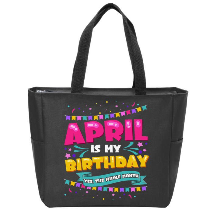 April Birthday Wo Funny April is my Birthday Zip Tote Bag