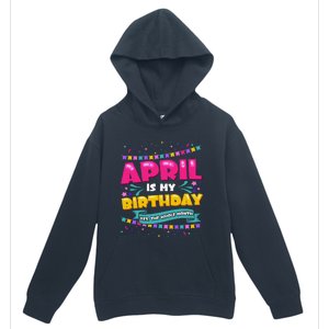 April Birthday Wo Funny April is my Birthday Urban Pullover Hoodie