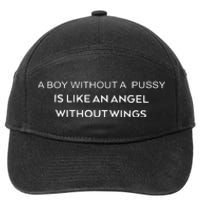 A Boy Without A Pussy Is Like An Angel Without Wings 7-Panel Snapback Hat