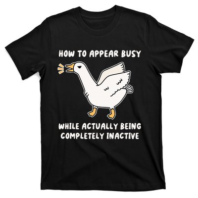 Appear Busy While Being Completely Inactive T-Shirt