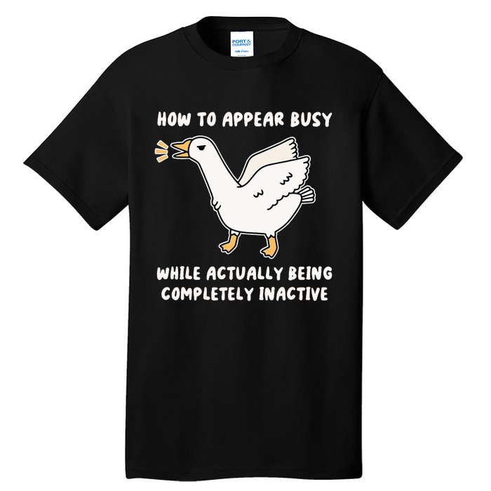 Appear Busy While Being Completely Inactive Tall T-Shirt