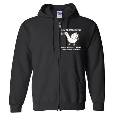 Appear Busy While Being Completely Inactive Full Zip Hoodie