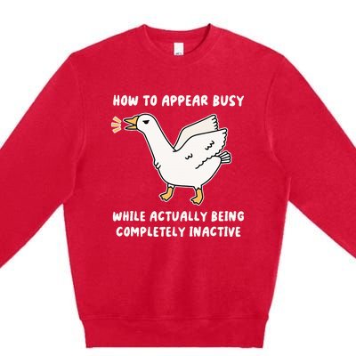 Appear Busy While Being Completely Inactive Premium Crewneck Sweatshirt