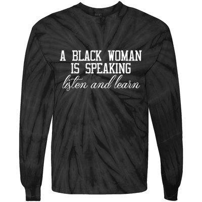 A Black Woman Is Speaking Listen And Learn Tie-Dye Long Sleeve Shirt