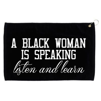 A Black Woman Is Speaking Listen And Learn Grommeted Golf Towel