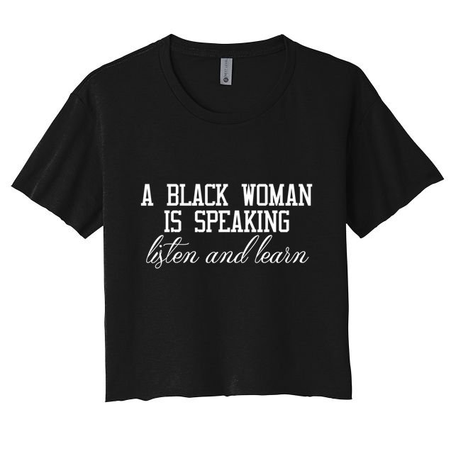 A Black Woman Is Speaking Listen And Learn Crop Top