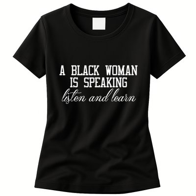 A Black Woman Is Speaking Listen And Learn Womens T-Shirt