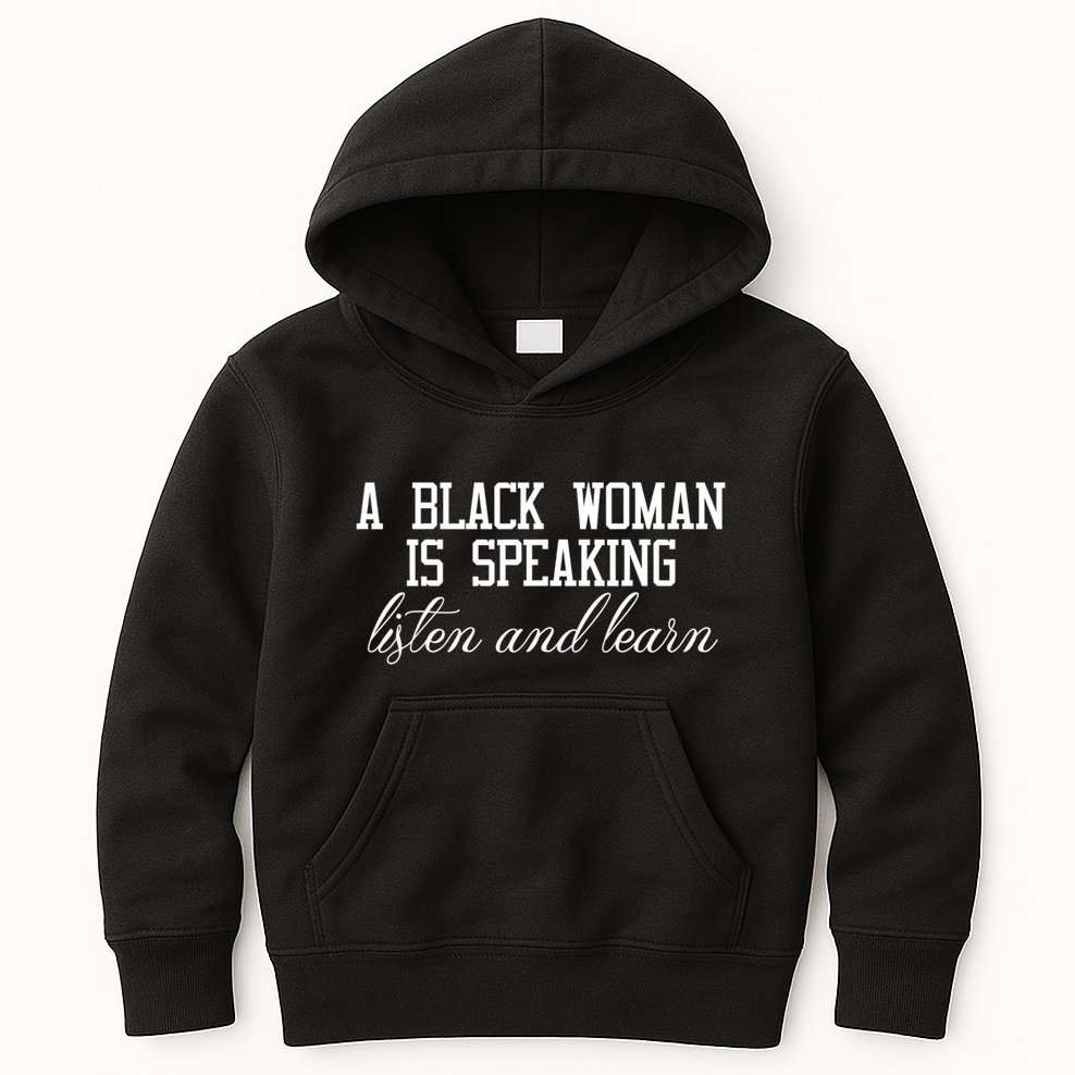 A Black Woman Is Speaking Listen And Learn Kids Hoodie