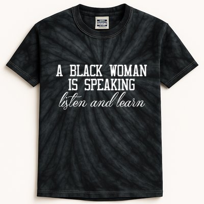 A Black Woman Is Speaking Listen And Learn Kids Tie-Dye T-Shirt