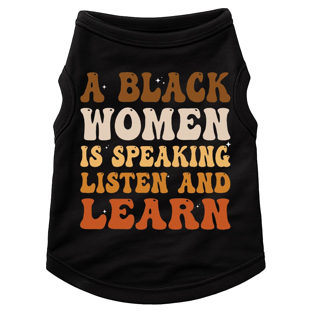 A Black Woman Is Speaking Listen And Learn Doggie Tank