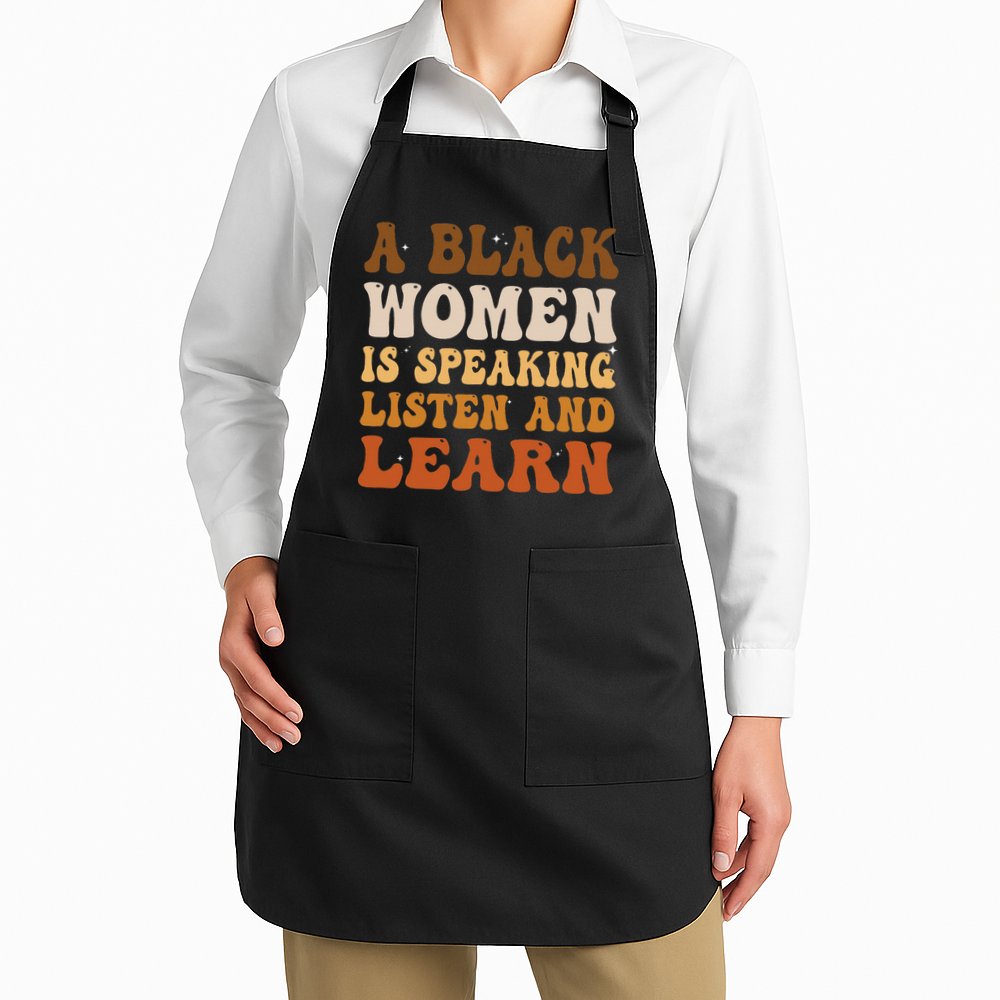 A Black Woman Is Speaking Listen And Learn Apron