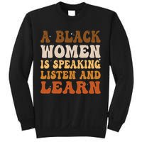 A Black Woman Is Speaking Listen And Learn Sweatshirt
