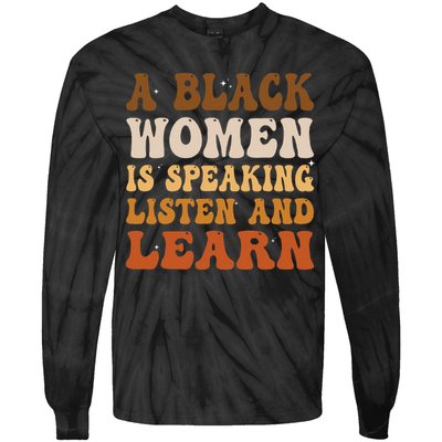 A Black Woman Is Speaking Listen And Learn Tie-Dye Long Sleeve Shirt