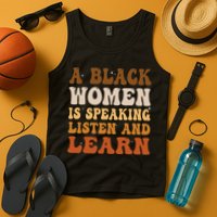 A Black Woman Is Speaking Listen And Learn Tank Top