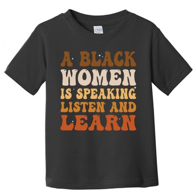 A Black Woman Is Speaking Listen And Learn Toddler T-Shirt