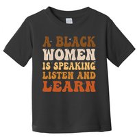 A Black Woman Is Speaking Listen And Learn Toddler T-Shirt
