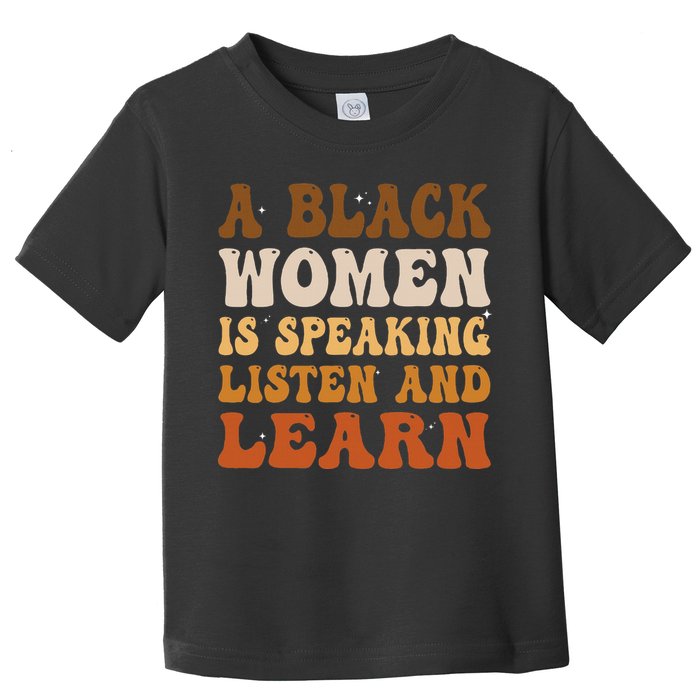 A Black Woman Is Speaking Listen And Learn Toddler T-Shirt