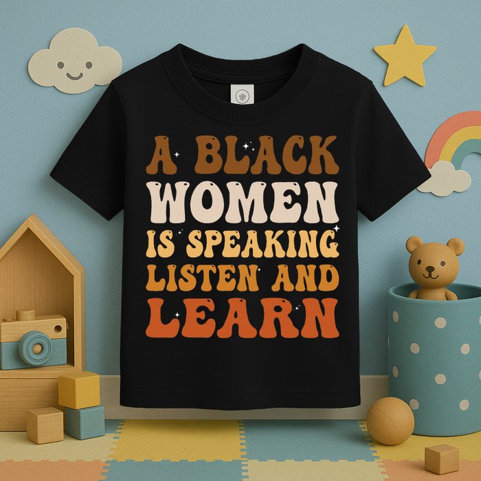 A Black Woman Is Speaking Listen And Learn Toddler T-Shirt