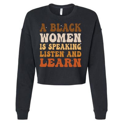 A Black Woman Is Speaking Listen And Learn Cropped Pullover Crew