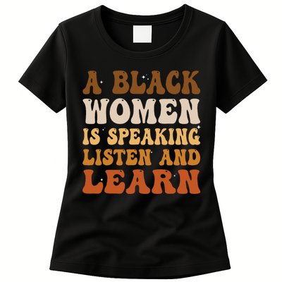 A Black Woman Is Speaking Listen And Learn Womens T-Shirt