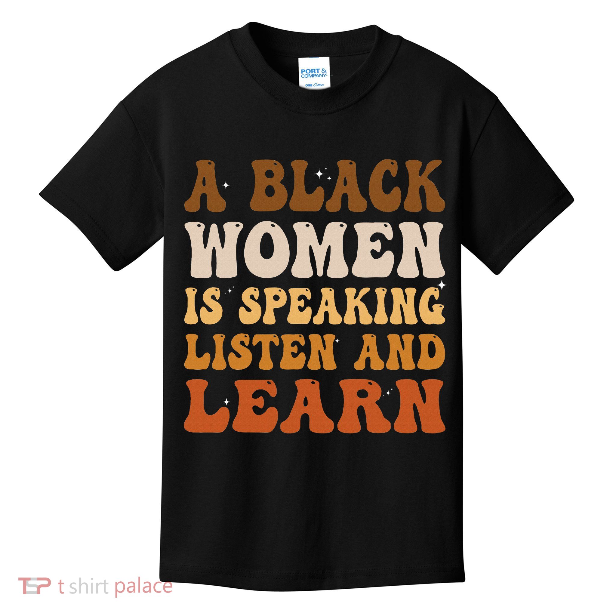 A Black Woman Is Speaking Listen And Learn Kids T-Shirt