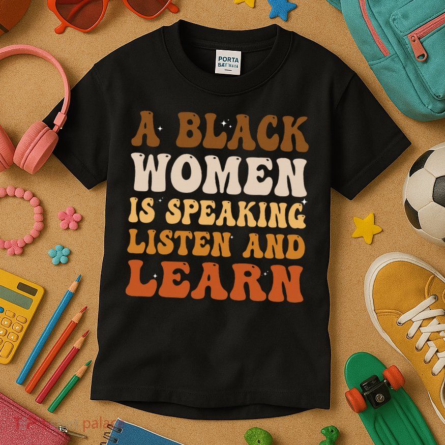 A Black Woman Is Speaking Listen And Learn Kids T-Shirt