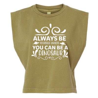 Always Be Yourself Unless You Can Be A Dinosaur Garment-Dyed Women's Muscle Tee