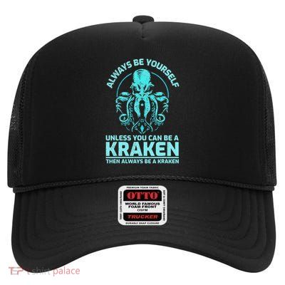 Always Be Yourself Unless You Can Be A Kraken, Funny Kraken High Crown Mesh Back Trucker Hat