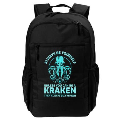 Always Be Yourself Unless You Can Be A Kraken, Funny Kraken Daily Commute Backpack