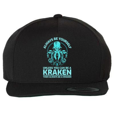 Always Be Yourself Unless You Can Be A Kraken, Funny Kraken Wool Snapback Cap
