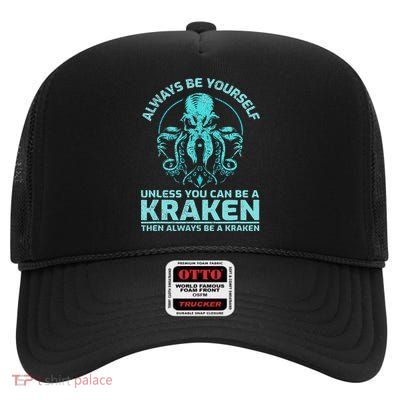 Always Be Yourself Unless You Can Be A Kraken Funny Octopus High Crown Mesh Back Trucker Hat