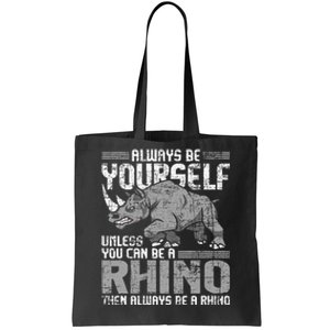 Always Be Yourself Unless Rhinoceros Zoology Rhino Lover Tote Bag