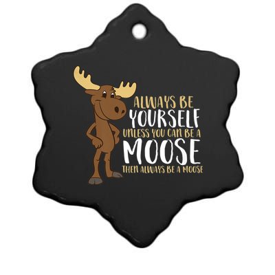 Always Be Yours Unless You Can Be A Moose Funny Gift Ceramic Star Ornament