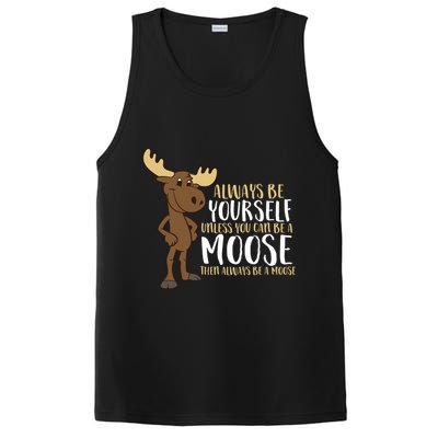 Always Be Yourself Unless You Can Be A Moose Cool Gift PosiCharge Competitor Tank