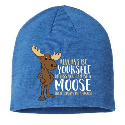 Always Be Yourself Unless You Can Be A Moose Cool Gift Sustainable Beanie
